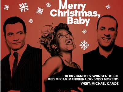 Musikforeningen Bygningen og DR Big Band præsenterer Merry Christmas, Baby m. Miriam Mandipira og Bobo Moreno Vært: Michael Carøe, 2. december 2017