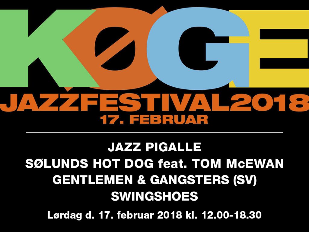 Køge Jazzfestival lørdag d. 17. februar 2018 kl. 12.00 18.30 - med JAZZ PIGALLE, SØLUNDS HOT DOG feat. TOM McEWAN, GENTLEMEN & GANGSTERS (SV) og SWINGSHOES