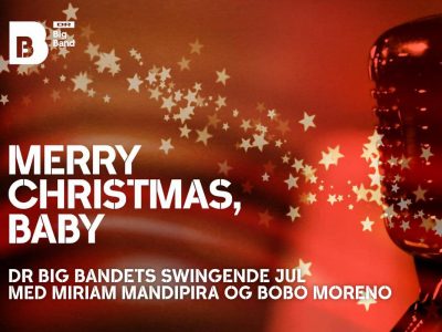 Merry Christmas, Baby! DRs Big Band med Bobo Moreno og Meriam Mandipera, Fredag d. 4. december. DR Big Band byder traditionen tro på jazzet julestemning.