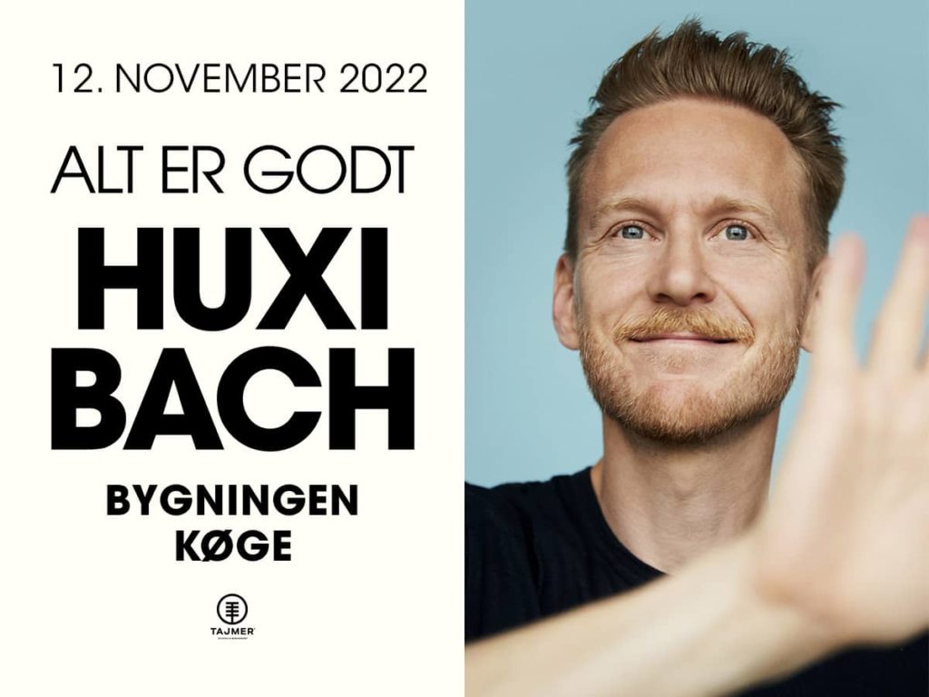 Huxi Bach - Alt er Godt. Nyt show på Musikforeningen Bygningen i Køge den 12. november 2022 kl. 19.00. Alt er Godt!