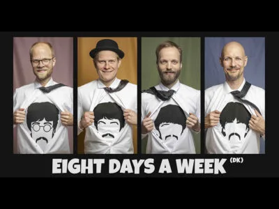 Eight Days A Week - medrivende og overraskende fortolkninger af de store Beatles-hits. På Bygningen i Køge lørdag 14. november 2026