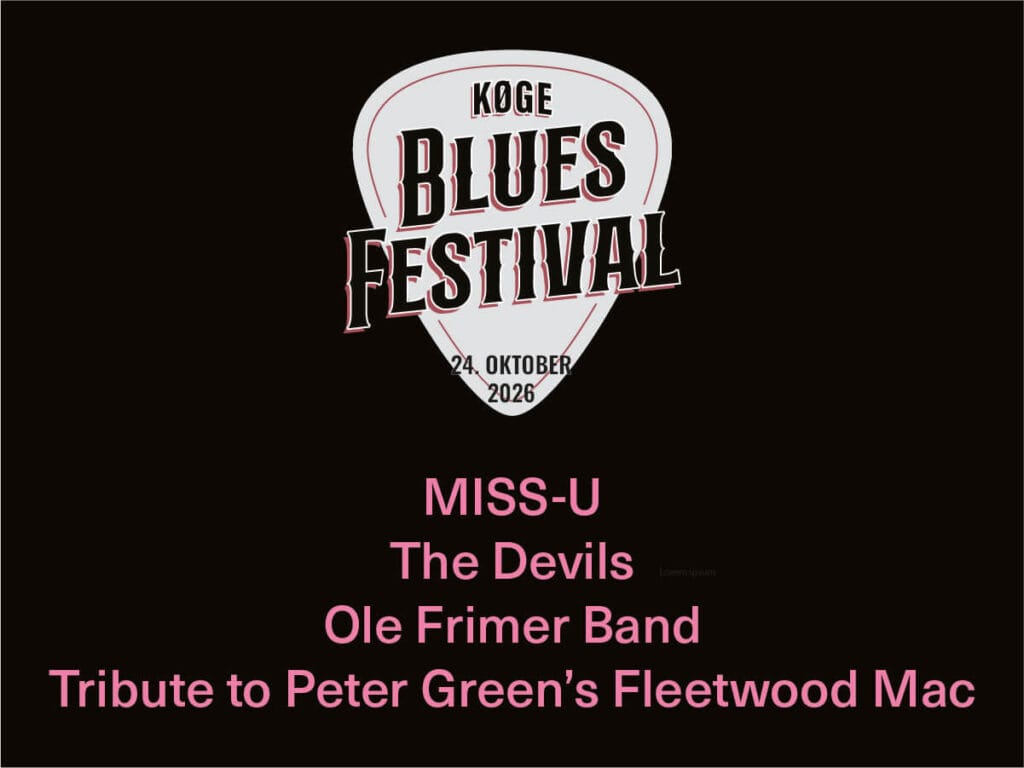 Køge Blues Festival på Teaterbygingen i Køge lørdag 24. oktober med MISS-U, The Devils, Ole Frimer Band og Tribute to Peter Green’s Fleetwood Mac