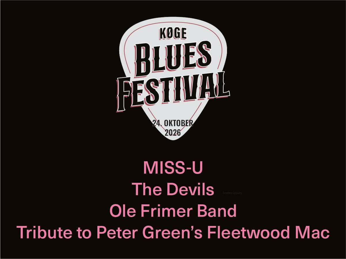 Køge Blues Festival på Teaterbygingen i Køge lørdag 24. oktober med MISS-U, The Devils, Ole Frimer Band og Tribute to Peter Green’s Fleetwood Mac